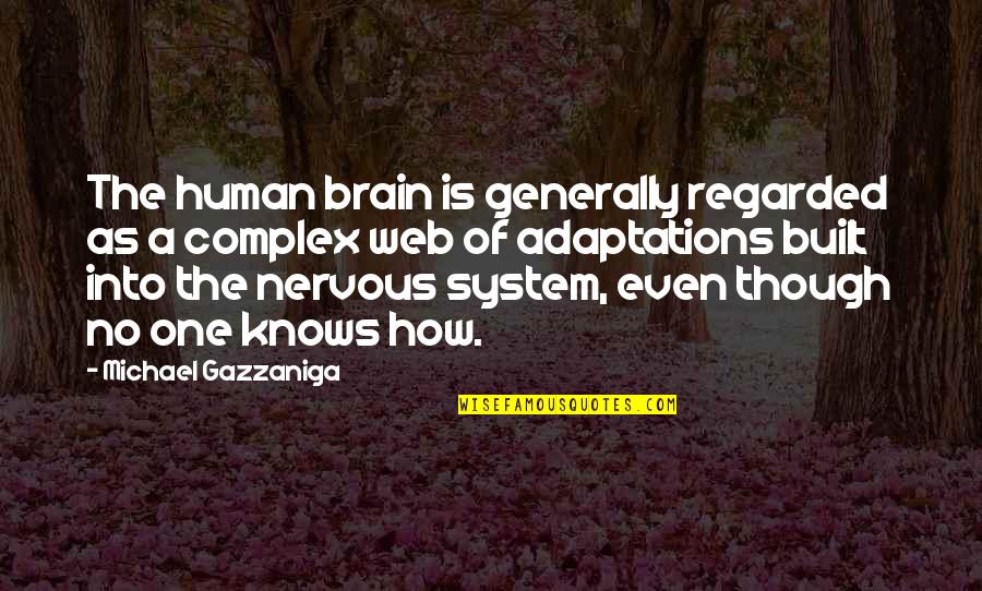 Preppy Quotes And Quotes By Michael Gazzaniga: The human brain is generally regarded as a