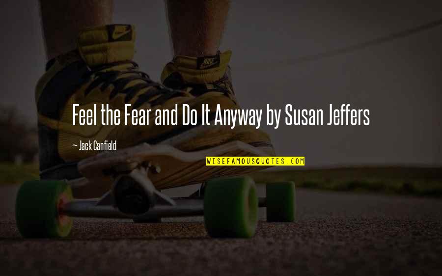 Preppy Senior Quotes By Jack Canfield: Feel the Fear and Do It Anyway by Preppy Senior Quotes By Jack Canfield: Feel the Fear and Do It Anyway by