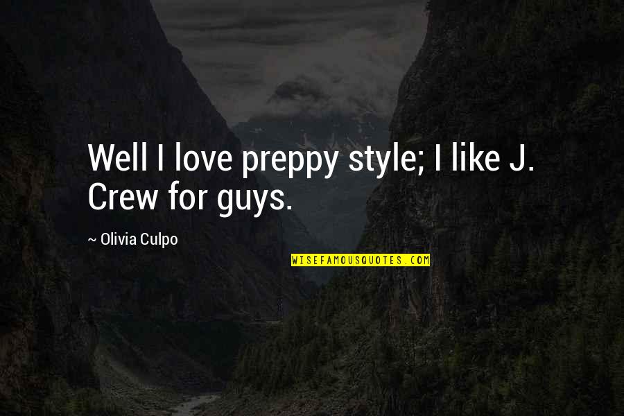Preppy's Quotes By Olivia Culpo: Well I love preppy style; I like J. Preppy's Quotes By Olivia Culpo: Well I love preppy style; I like J.