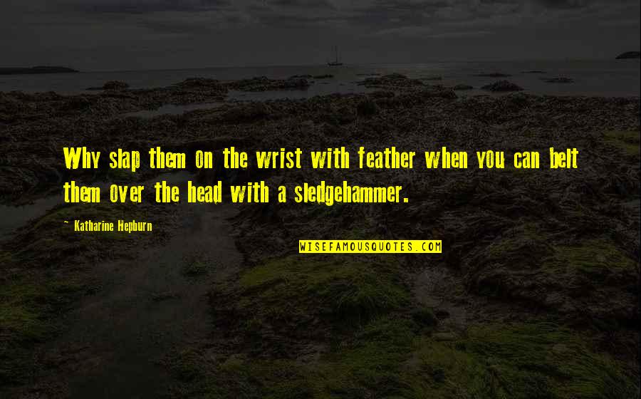 Preprocessed Food Quotes By Katharine Hepburn: Why slap them on the wrist with feather Preprocessed Food Quotes By Katharine Hepburn: Why slap them on the wrist with feather