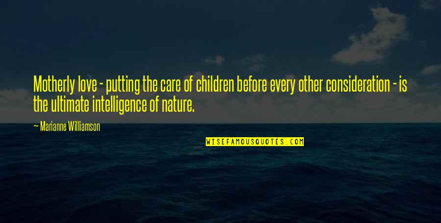 Preprocessor Define Quotes By Marianne Williamson: Motherly love - putting the care of children