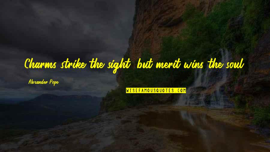 Preprocessor Quotes By Alexander Pope: Charms strike the sight, but merit wins the