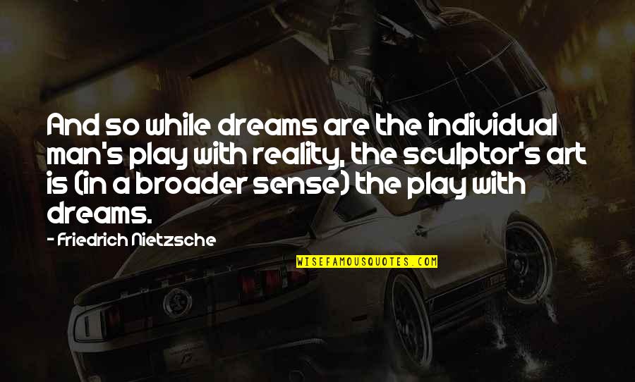Preprocessor Quotes By Friedrich Nietzsche: And so while dreams are the individual man's
