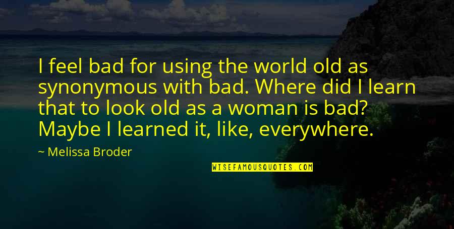 Preprogrammed Quotes By Melissa Broder: I feel bad for using the world old