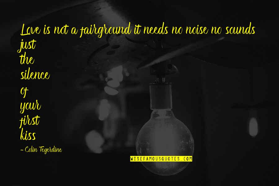 Preptil Quotes By Colin Tegerdine: Love is not a fairground it needs no
