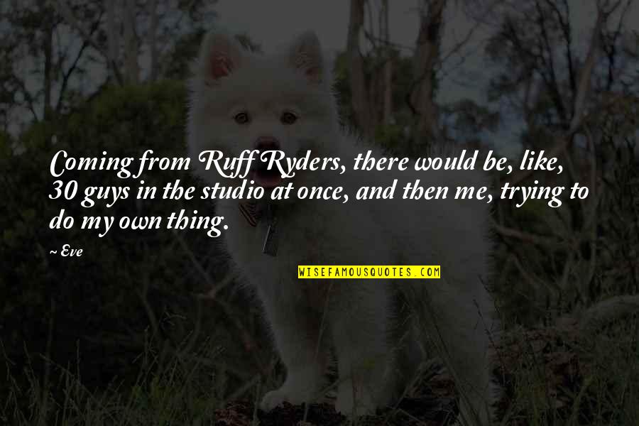 Preptil Quotes By Eve: Coming from Ruff Ryders, there would be, like,