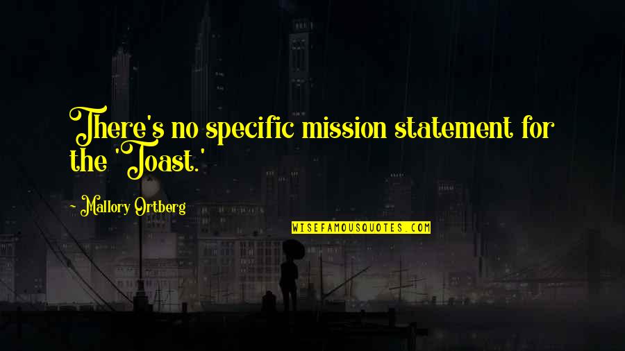 Preptil Quotes By Mallory Ortberg: There's no specific mission statement for the 'Toast.'