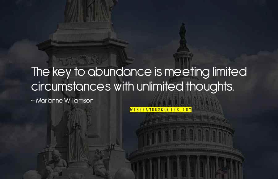 Preptil Quotes By Marianne Williamson: The key to abundance is meeting limited circumstances