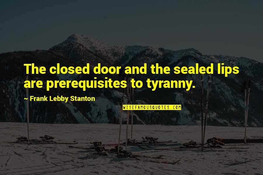 Prerequisites Quotes By Frank Lebby Stanton: The closed door and the sealed lips are