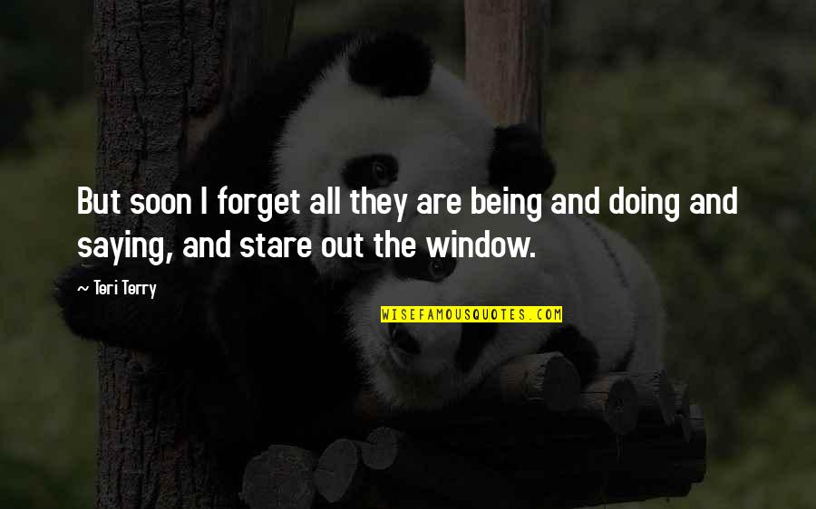 Prerogatives Beads Quotes By Teri Terry: But soon I forget all they are being