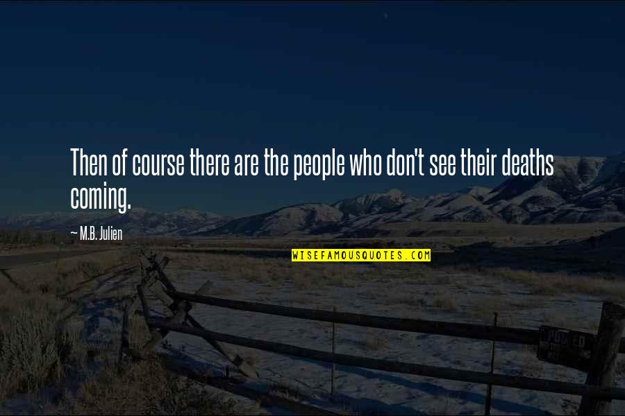 Prerogatives Bracelets Quotes By M.B. Julien: Then of course there are the people who