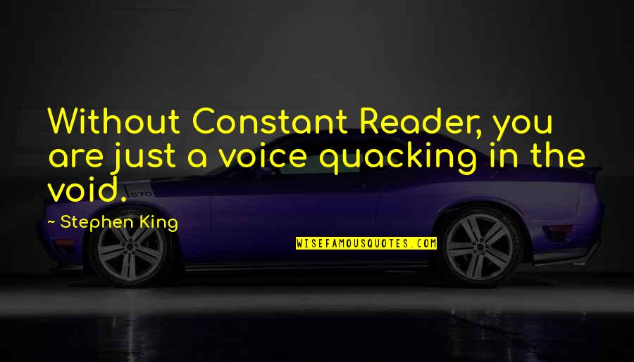 Pres Jefferson Quotes By Stephen King: Without Constant Reader, you are just a voice