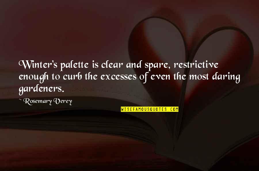 Pres Nelson Quotes By Rosemary Verey: Winter's palette is clear and spare, restrictive enough Pres Nelson Quotes By Rosemary Verey: Winter's palette is clear and spare, restrictive enough