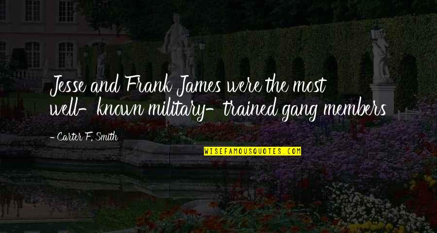 Presaged Quotes By Carter F. Smith: Jesse and Frank James were the most well-known
