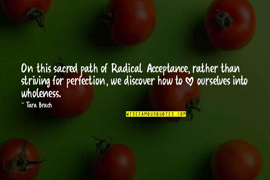 Presaging Quotes By Tara Brach: On this sacred path of Radical Acceptance, rather Presaging Quotes By Tara Brach: On this sacred path of Radical Acceptance, rather