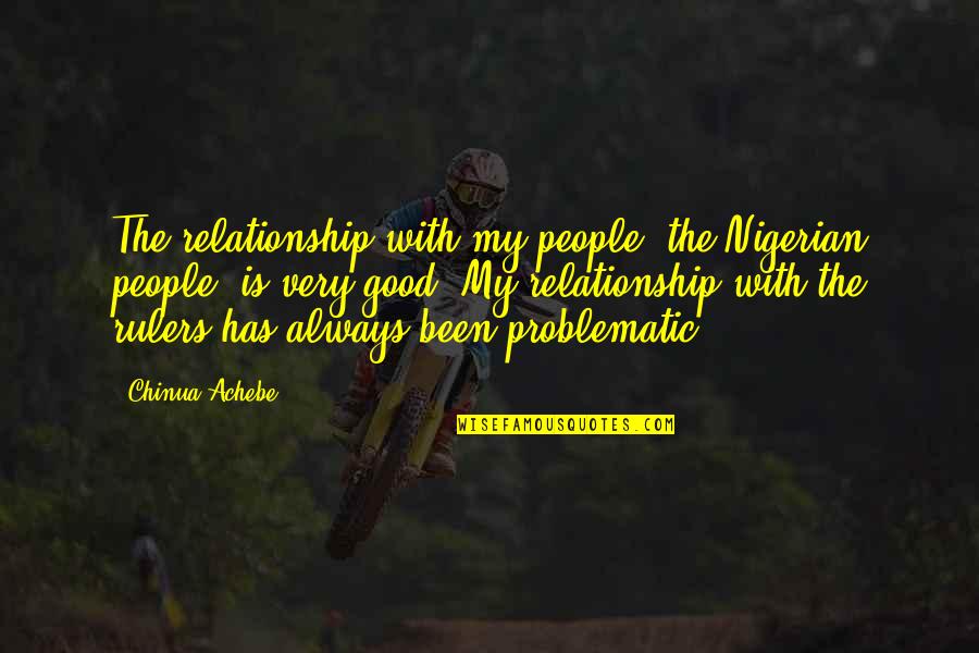 Presagios Significado Quotes By Chinua Achebe: The relationship with my people, the Nigerian people, Presagios Significado Quotes By Chinua Achebe: The relationship with my people, the Nigerian people,