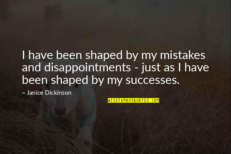 Presbyterian Health Insurance Quotes By Janice Dickinson: I have been shaped by my mistakes and