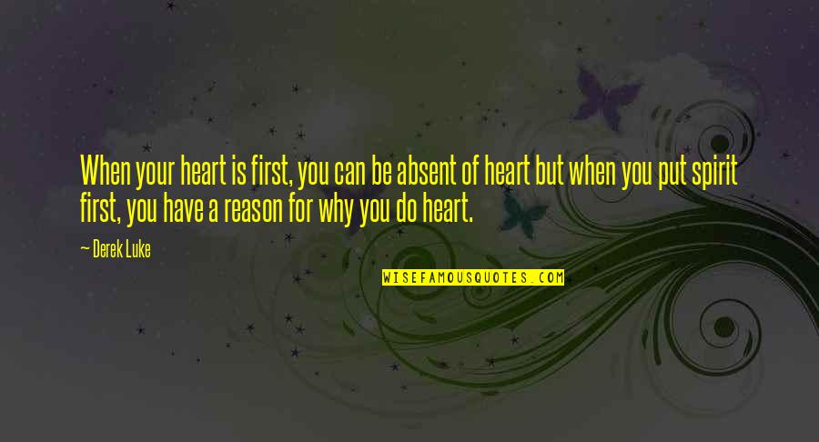 Presbyterianism Usa Quotes By Derek Luke: When your heart is first, you can be