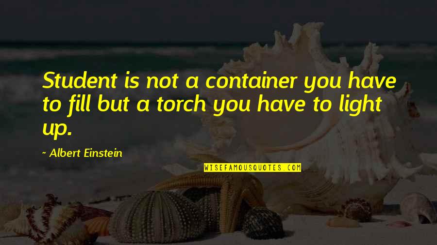 Preschool Rainbow Quotes By Albert Einstein: Student is not a container you have to