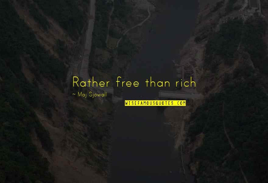 Preschool Spring Quotes By Maj Sjowall: Rather free than rich