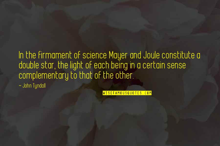 Prescott Quotes By John Tyndall: In the firmament of science Mayer and Joule