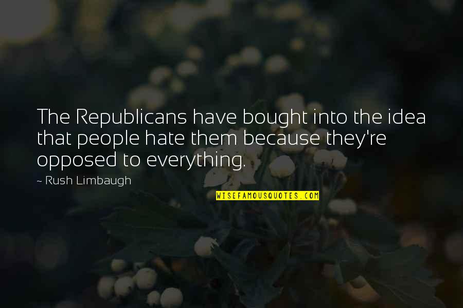 Prescotts Grills Quotes By Rush Limbaugh: The Republicans have bought into the idea that