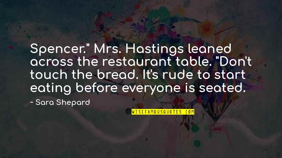 Prescotts Grills Quotes By Sara Shepard: Spencer." Mrs. Hastings leaned across the restaurant table.