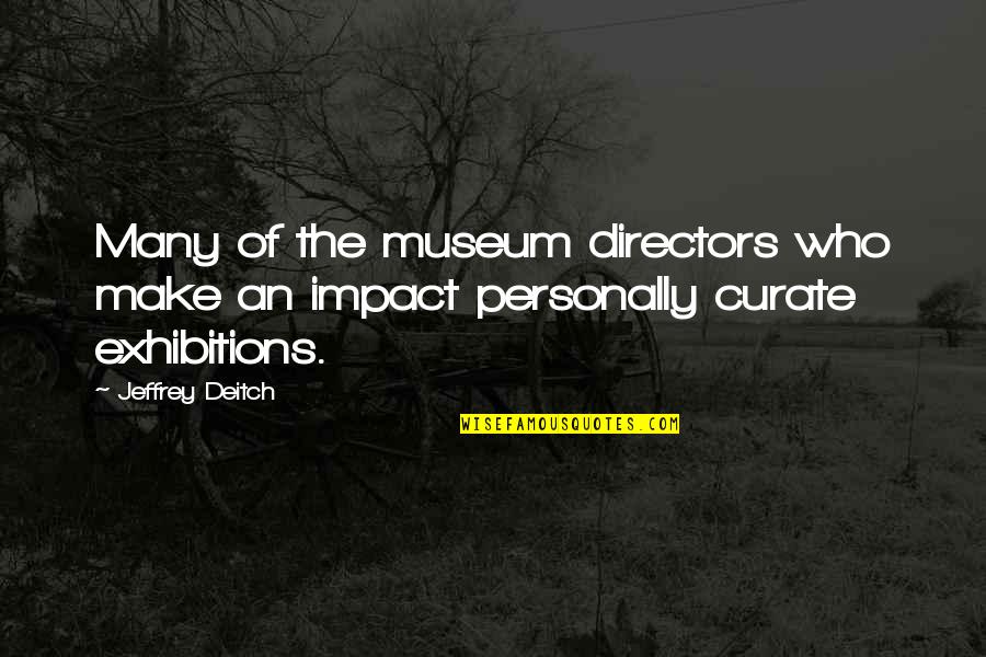 Prescrever Defini O Quotes By Jeffrey Deitch: Many of the museum directors who make an