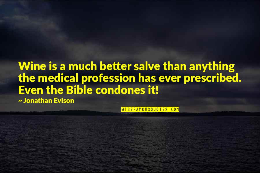 Prescribed Quotes By Jonathan Evison: Wine is a much better salve than anything