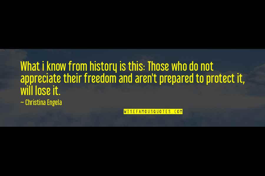 Prescribes Quotes By Christina Engela: What i know from history is this: Those