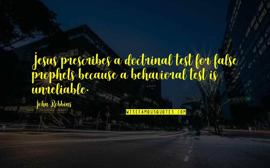 Prescribes Quotes By John Robbins: Jesus prescribes a doctrinal test for false prophets