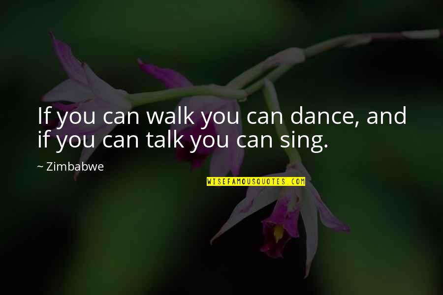 Prescribes Quotes By Zimbabwe: If you can walk you can dance, and