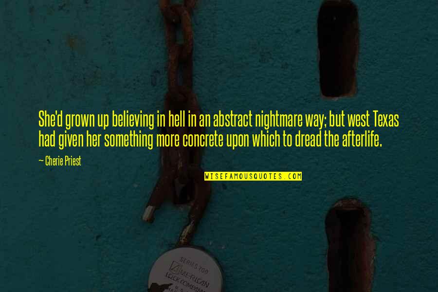 Prescribing Quotes By Cherie Priest: She'd grown up believing in hell in an Prescribing Quotes By Cherie Priest: She'd grown up believing in hell in an