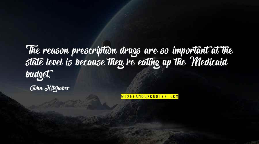 Prescription Drugs Quotes By John Kitzhaber: The reason prescription drugs are so important at