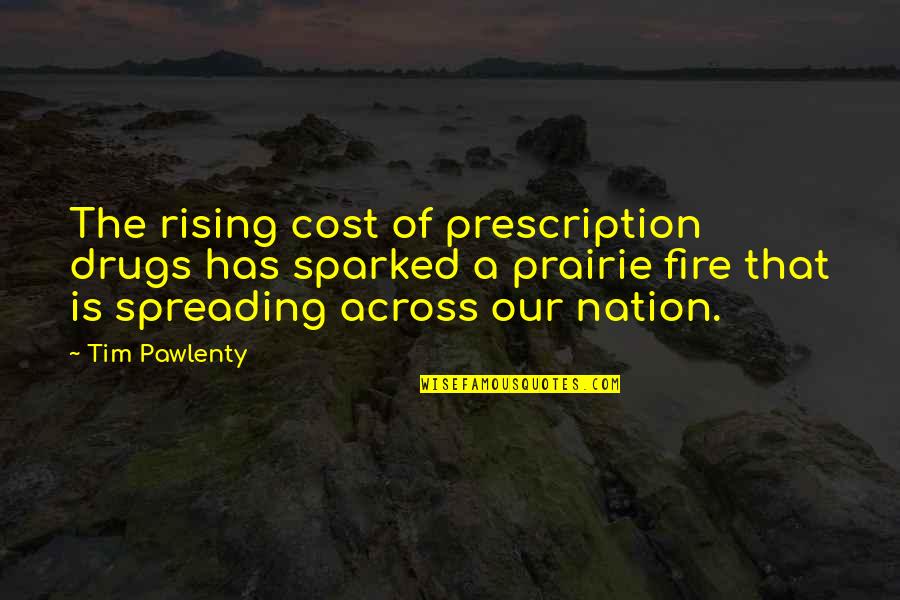 Prescription Drugs Quotes By Tim Pawlenty: The rising cost of prescription drugs has sparked