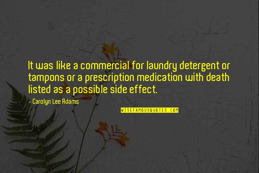 Prescription Medication Quotes By Carolyn Lee Adams: It was like a commercial for laundry detergent Prescription Medication Quotes By Carolyn Lee Adams: It was like a commercial for laundry detergent