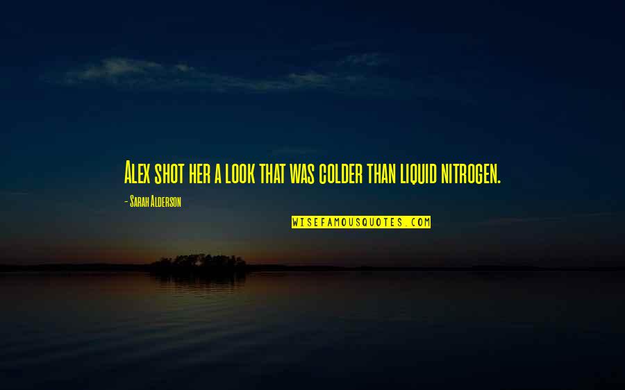 Prescrire Une Quotes By Sarah Alderson: Alex shot her a look that was colder
