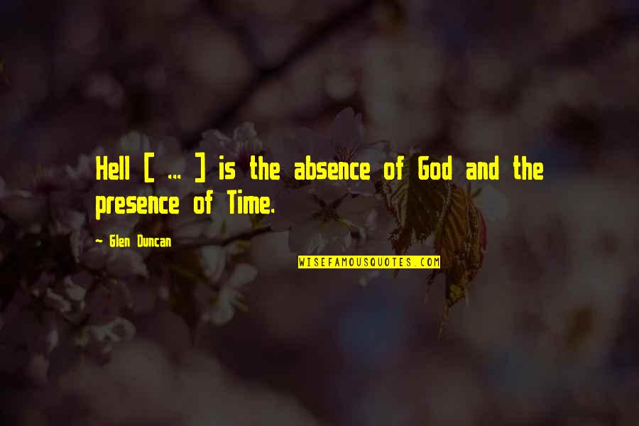 Presence And Absence Quotes By Glen Duncan: Hell [ ... ] is the absence of