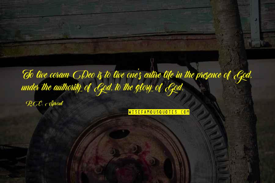Presence Of God In Our Life Quotes By R.C. Sproul: To live coram Deo is to live one's Presence Of God In Our Life Quotes By R.C. Sproul: To live coram Deo is to live one's