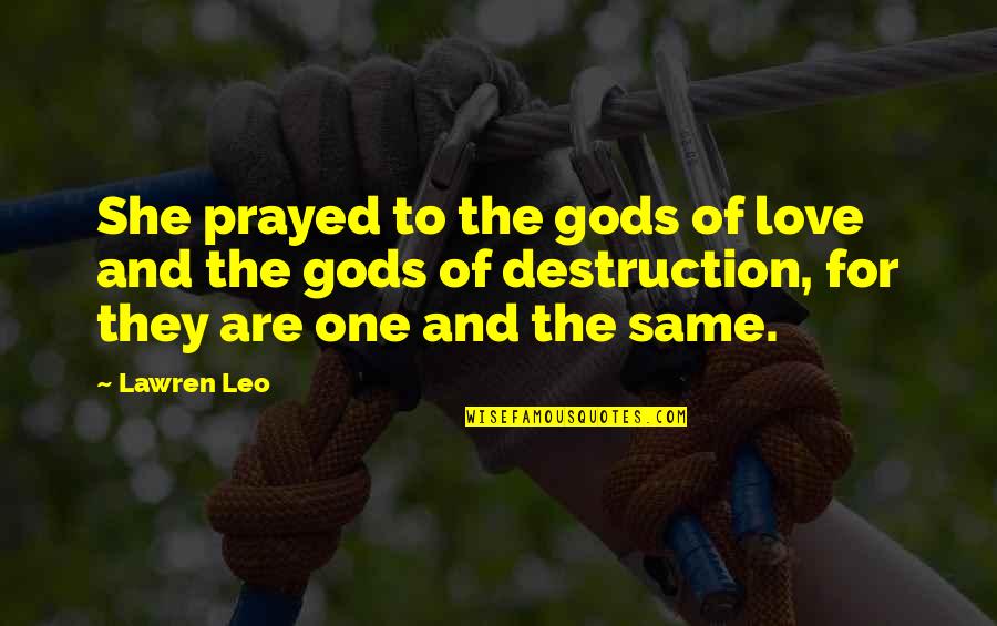 Present In The Moment Quote Quotes By Lawren Leo: She prayed to the gods of love and