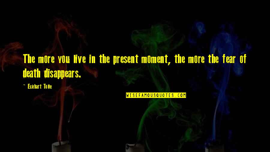 Present In The Moment Quotes By Eckhart Tolle: The more you live in the present moment,