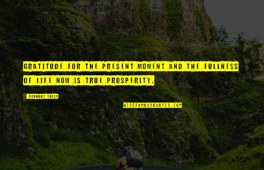 Present Life Quotes By Eckhart Tolle: Gratitude for the present moment and the fullness