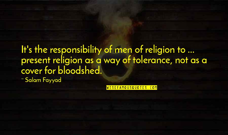 Present To Quotes By Salam Fayyad: It's the responsibility of men of religion to Present To Quotes By Salam Fayyad: It's the responsibility of men of religion to