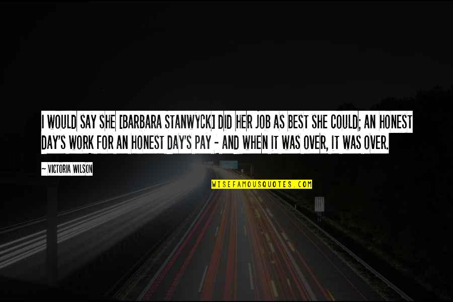 Presentaci N Personal Quotes By Victoria Wilson: I would say she [Barbara Stanwyck] did her