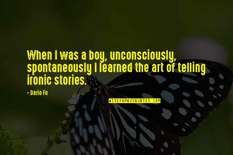 Presentacion Personal En Quotes By Dario Fo: When I was a boy, unconsciously, spontaneously I Presentacion Personal En Quotes By Dario Fo: When I was a boy, unconsciously, spontaneously I