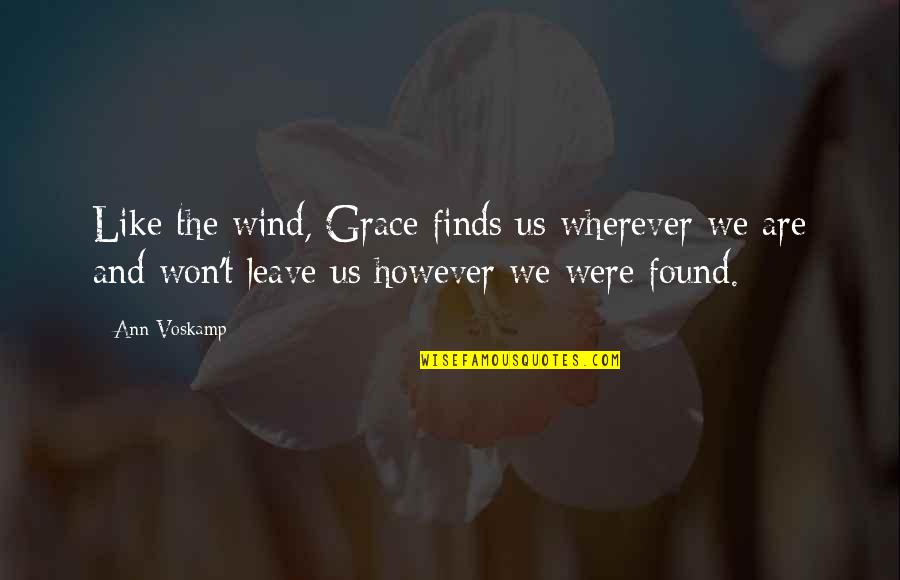 Presentante Quotes By Ann Voskamp: Like the wind, Grace finds us wherever we
