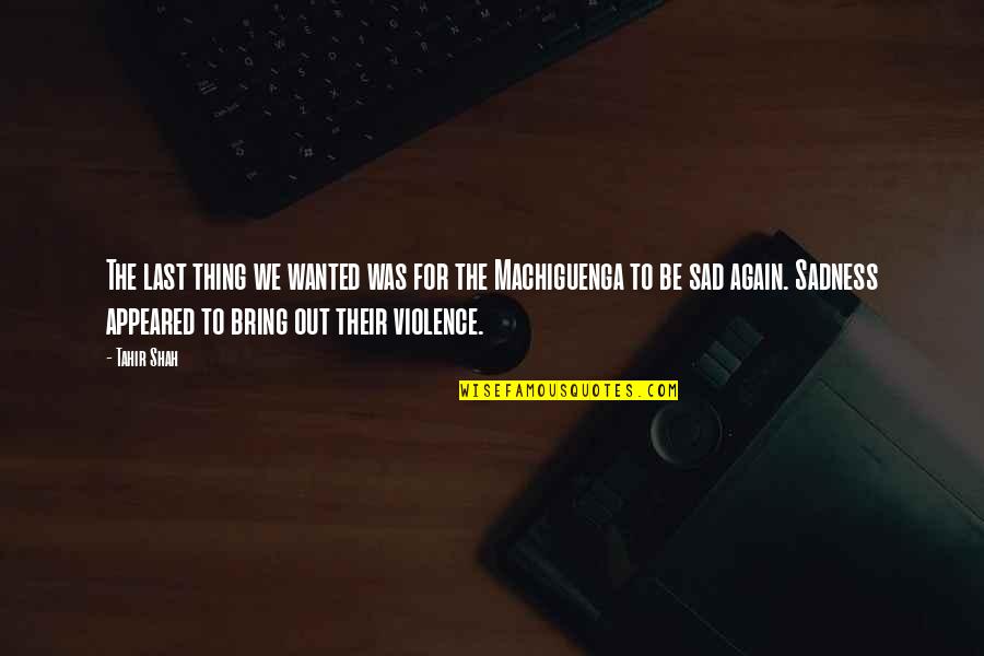 Presentar Planilla Quotes By Tahir Shah: The last thing we wanted was for the