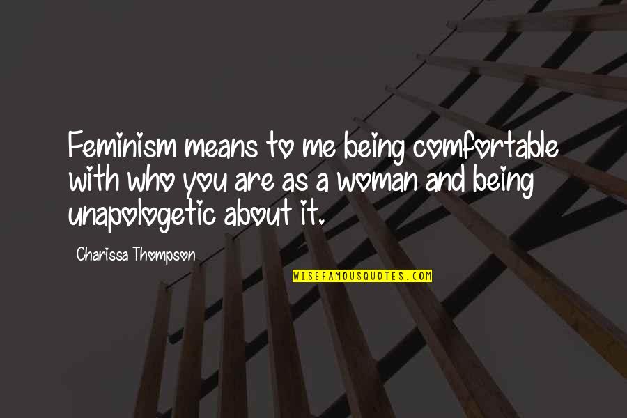 Presentara Om Quotes By Charissa Thompson: Feminism means to me being comfortable with who Presentara Om Quotes By Charissa Thompson: Feminism means to me being comfortable with who
