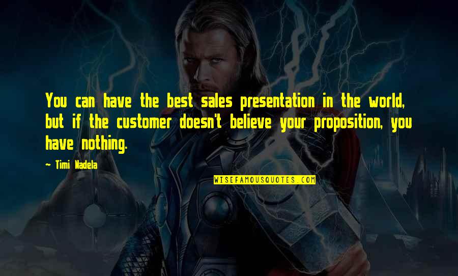 Presentation Quotes By Timi Nadela: You can have the best sales presentation in