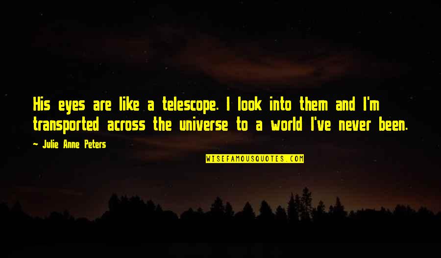 Presentation Startup Quotes By Julie Anne Peters: His eyes are like a telescope. I look Presentation Startup Quotes By Julie Anne Peters: His eyes are like a telescope. I look